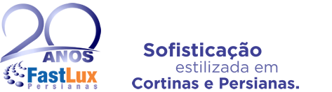 FastLux Persianas - Sofistica&ccedil;&atilde;o estilizada em cortinas e persianas